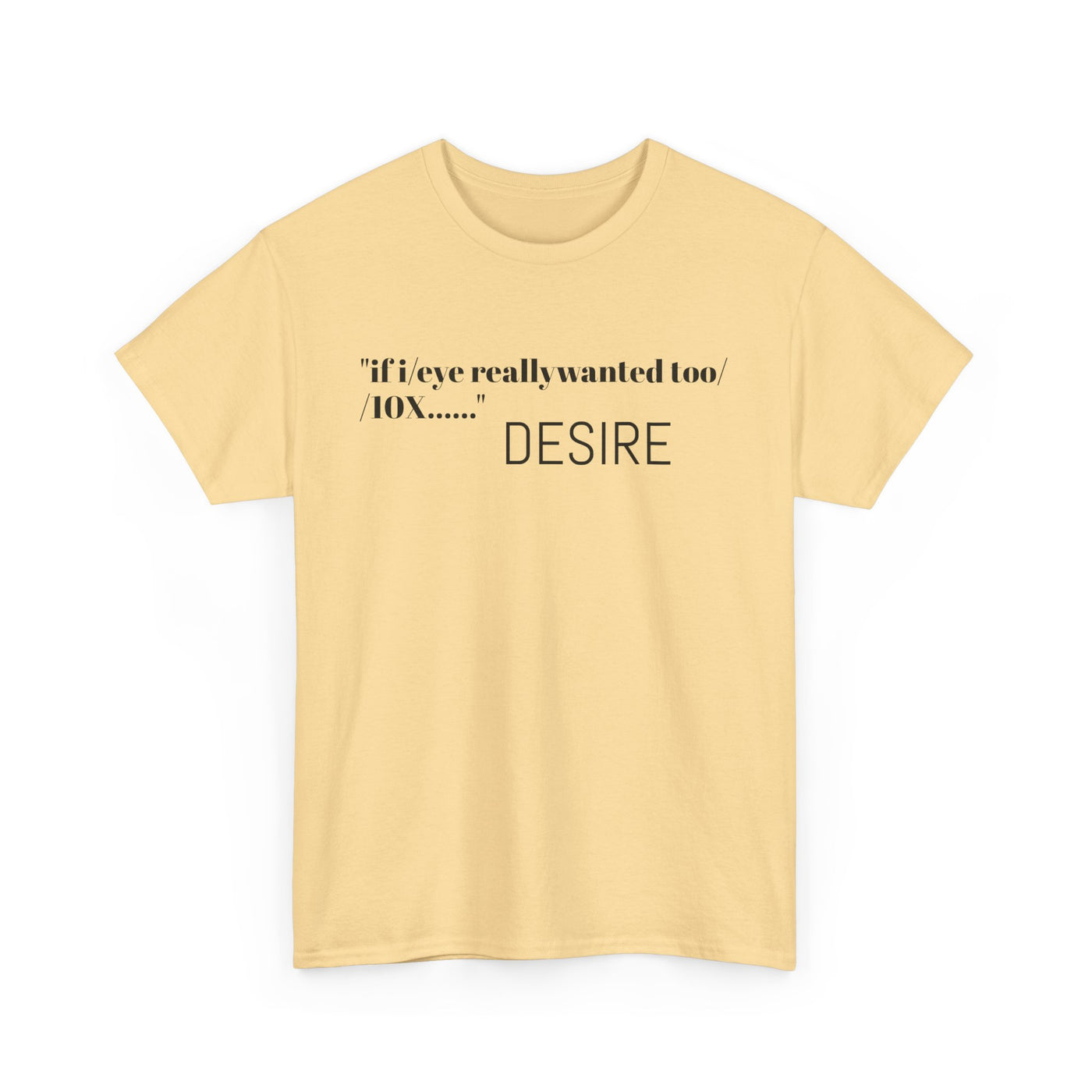 GOTTOGETITprod T-Shirt DESIRE Unisex Heavy Cotton Tee