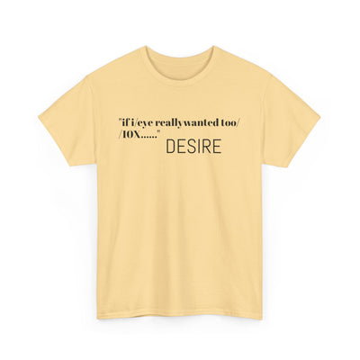 GOTTOGETITprod T-Shirt DESIRE Unisex Heavy Cotton Tee