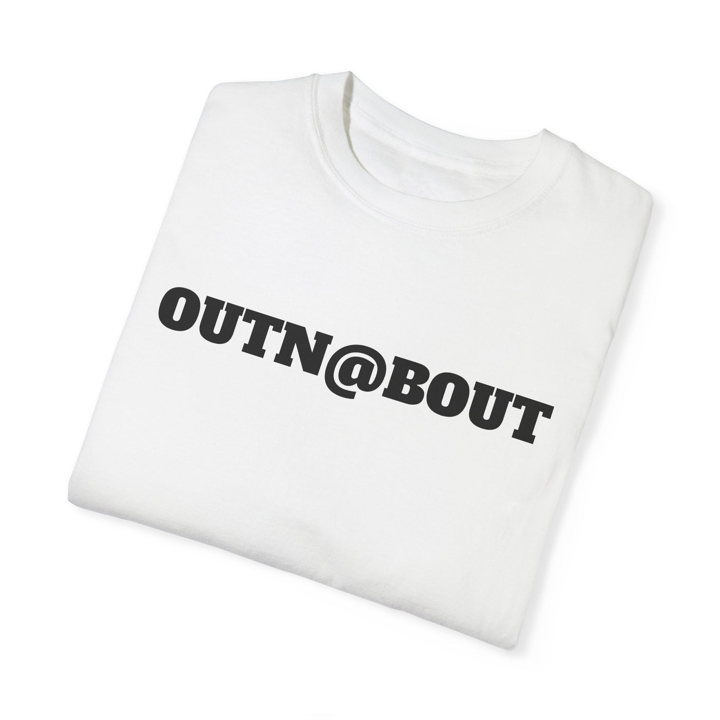 GOTTOGETITprod OUTN@BOUT Unisex Garment-Dyed T-shirt