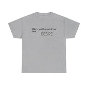 T-Shirt DESIRE Unisex Heavy Cotton Tee