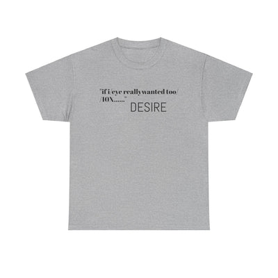 GOTTOGETITprod T-Shirt DESIRE Unisex Heavy Cotton Tee
