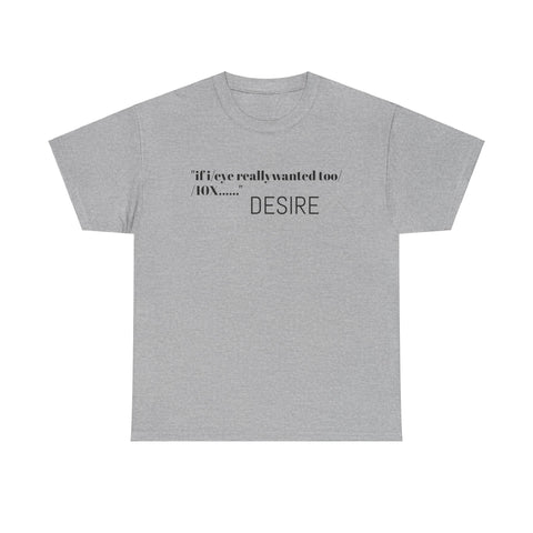 T-Shirt DESIRE Unisex Heavy Cotton Tee