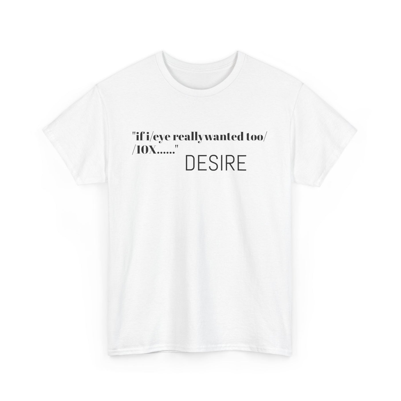 GOTTOGETITprod T-Shirt DESIRE Unisex Heavy Cotton Tee