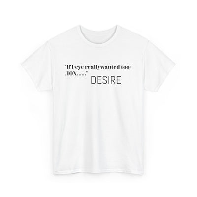 GOTTOGETITprod T-Shirt DESIRE Unisex Heavy Cotton Tee