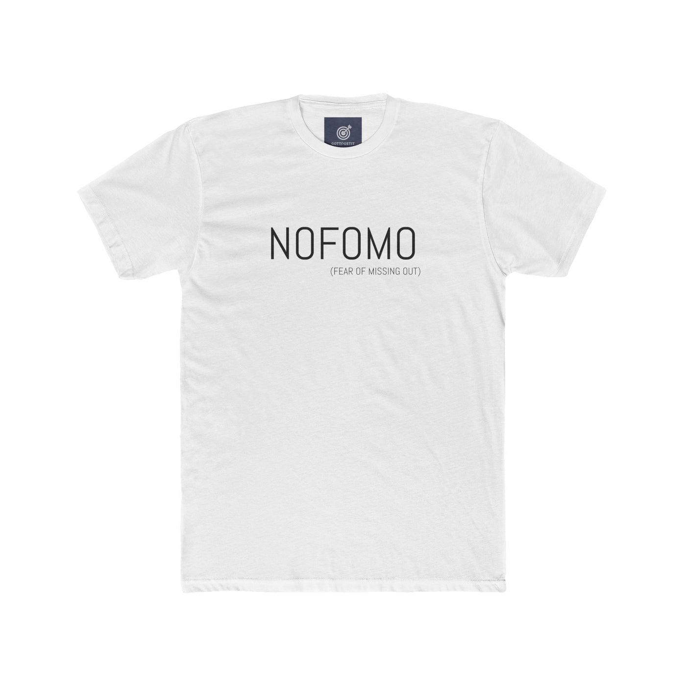 GOTTOGETITprod NO FEAR OF MISSING OUT Unisex Cotton Crew Tee