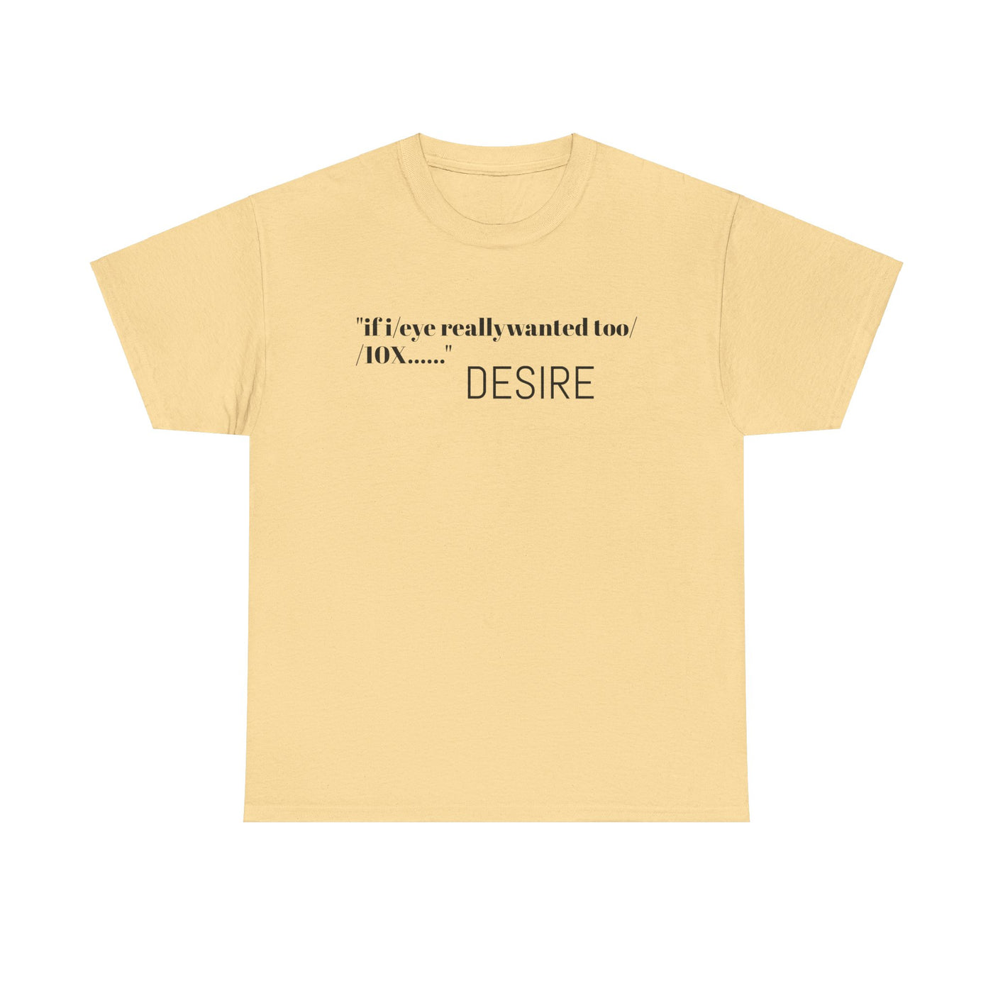 GOTTOGETITprod T-Shirt DESIRE Unisex Heavy Cotton Tee