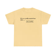 T-Shirt DESIRE Unisex Heavy Cotton Tee