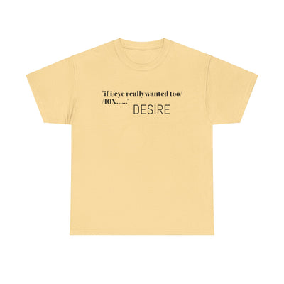 GOTTOGETITprod T-Shirt DESIRE Unisex Heavy Cotton Tee