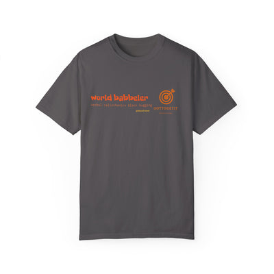 GOTTOGETITprod WORLD BABBELER Unisex Garment-Dyed T-shirt