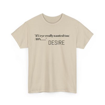 GOTTOGETITprod T-Shirt DESIRE Unisex Heavy Cotton Tee
