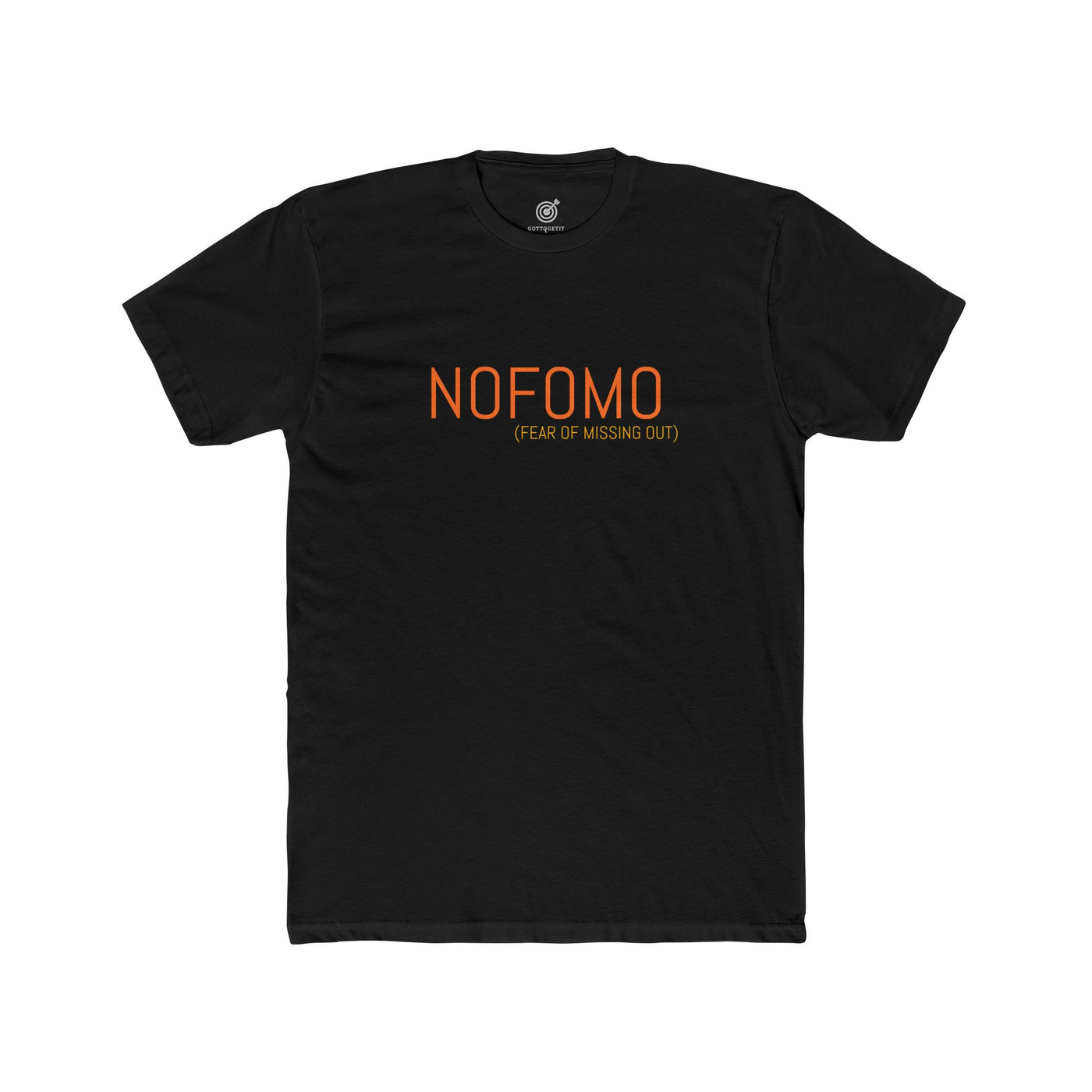 GOTTOGETITprod NO FEAR OF MISSING OUT Unisex Cotton Crew Tee