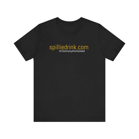 SPILLIEDRINK.COM Unisex  Short Sleeve Tee - gottogetit prod.