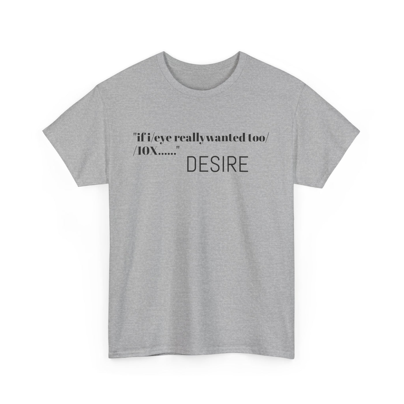 GOTTOGETITprod T-Shirt DESIRE Unisex Heavy Cotton Tee