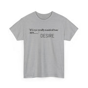 T-Shirt DESIRE Unisex Heavy Cotton Tee