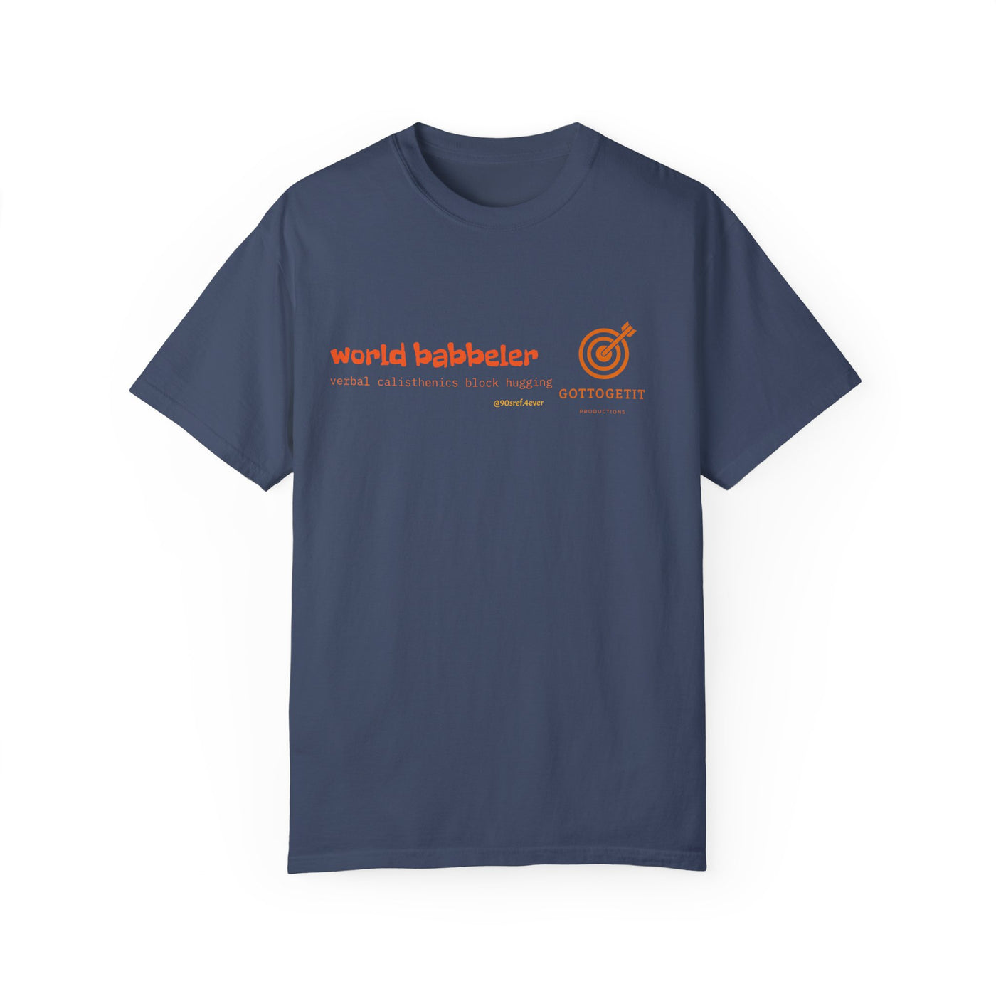 GOTTOGETITprod WORLD BABBELER Unisex Garment-Dyed T-shirt
