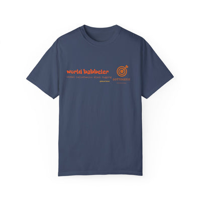 GOTTOGETITprod WORLD BABBELER Unisex Garment-Dyed T-shirt