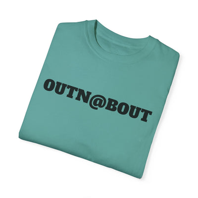 GOTTOGETITprod OUTN@BOUT Unisex Garment-Dyed T-shirt