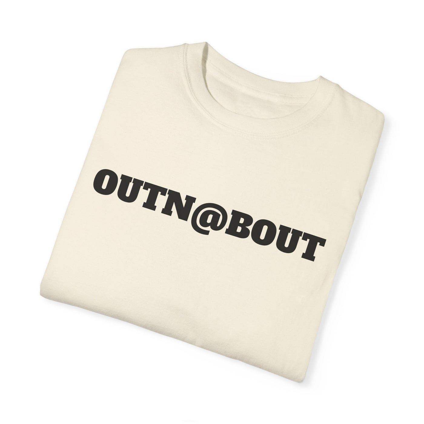 GOTTOGETITprod OUTN@BOUT Unisex Garment-Dyed T-shirt