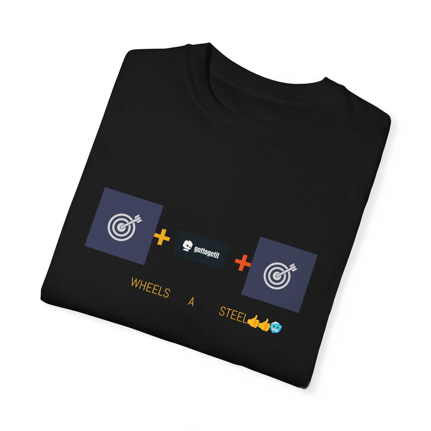 GOTTOGETITprod TTABLE WHEELS A STEEL Unisex Garment-Dyed T-shirt