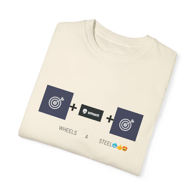 GOTTOGETITprod TTABLE WHEELS A STEEL Unisex Garment-Dyed T-shirt