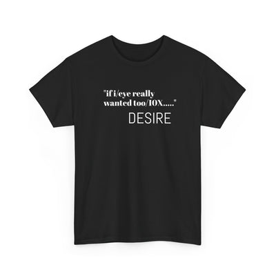 GOTTOGETITprod T-Shirt DESIRE Unisex Heavy Cotton Tee