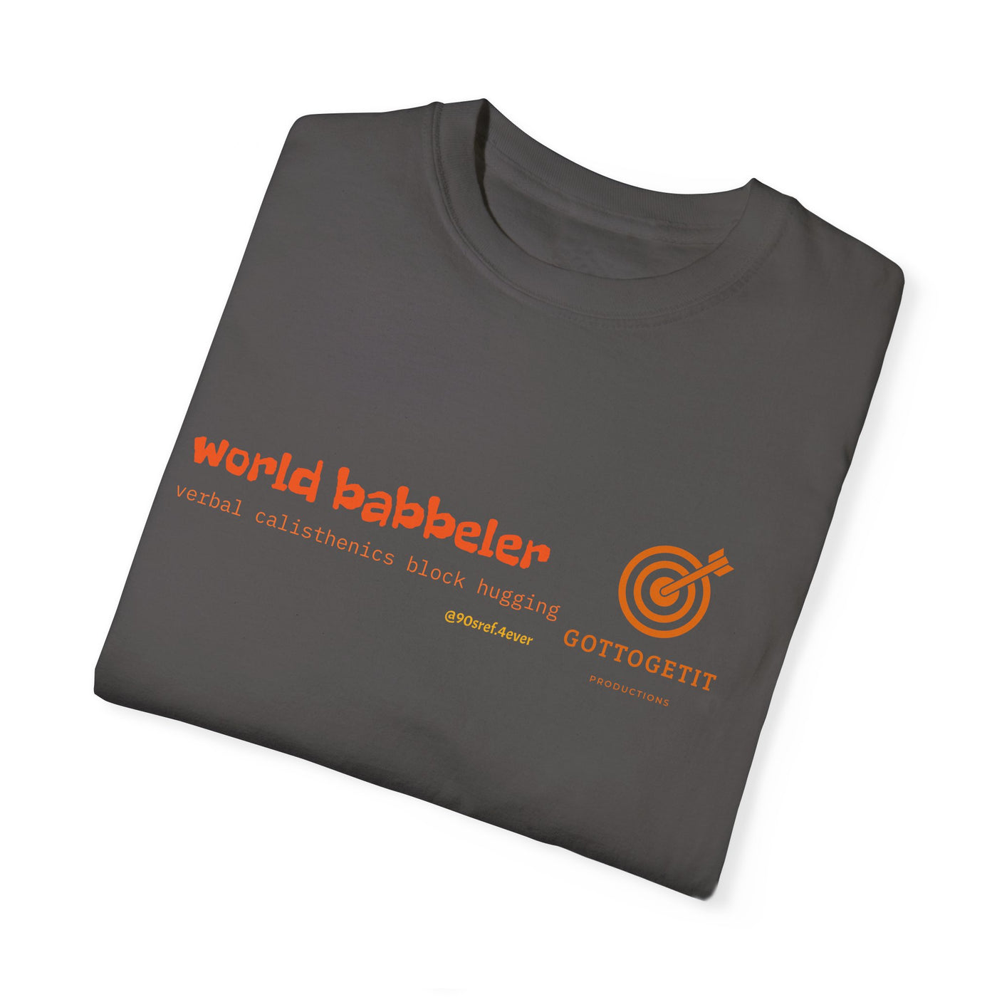 GOTTOGETITprod WORLD BABBELER Unisex Garment-Dyed T-shirt