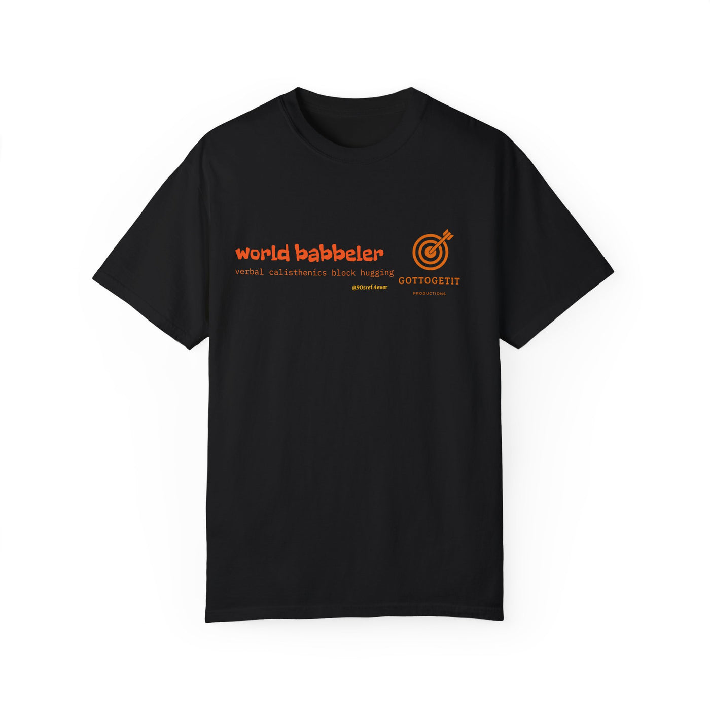 GOTTOGETITprod WORLD BABBELER Unisex Garment-Dyed T-shirt