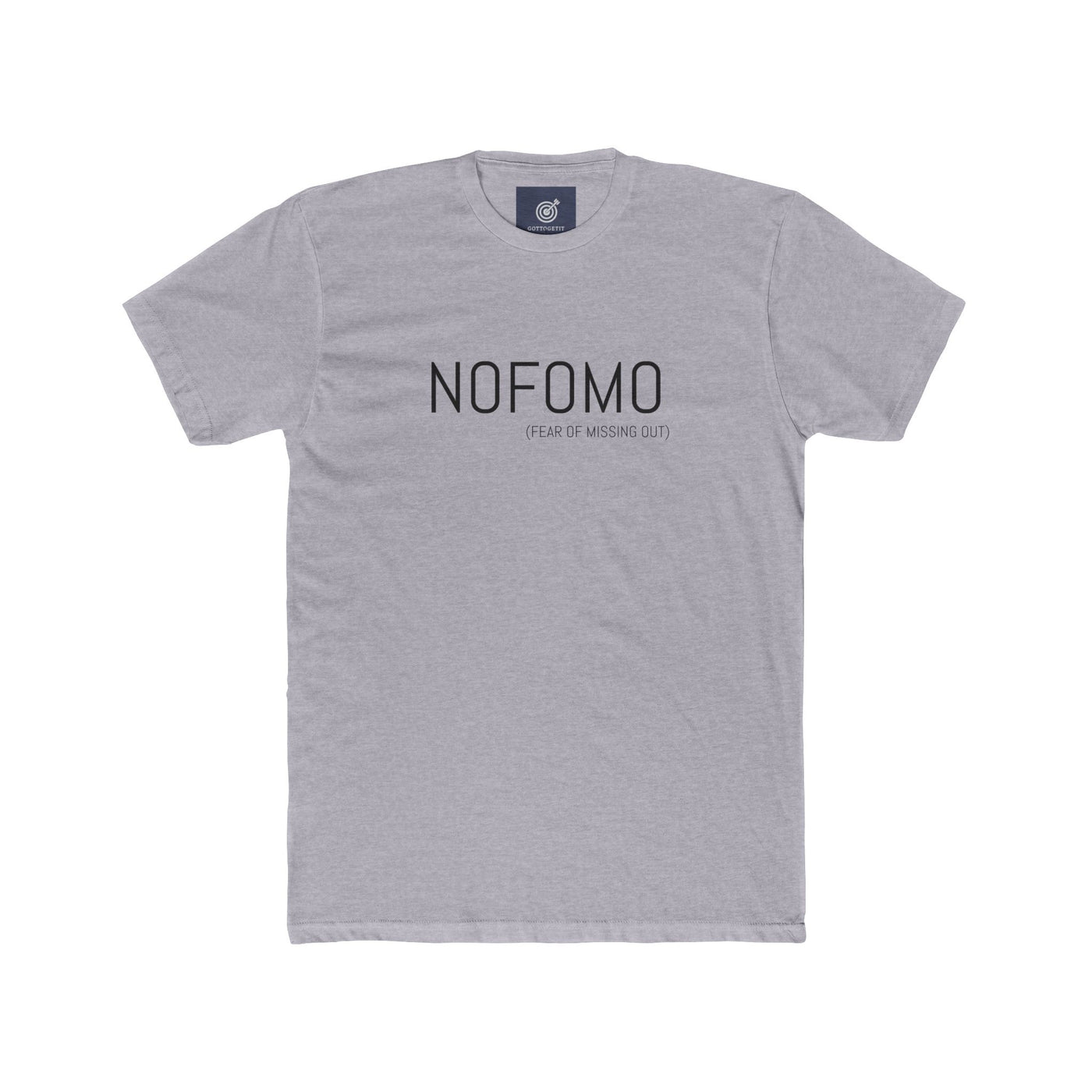 GOTTOGETITprod NO FEAR OF MISSING OUT Unisex Cotton Crew Tee