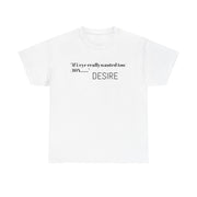 T-Shirt DESIRE Unisex Heavy Cotton Tee