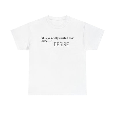 GOTTOGETITprod T-Shirt DESIRE Unisex Heavy Cotton Tee