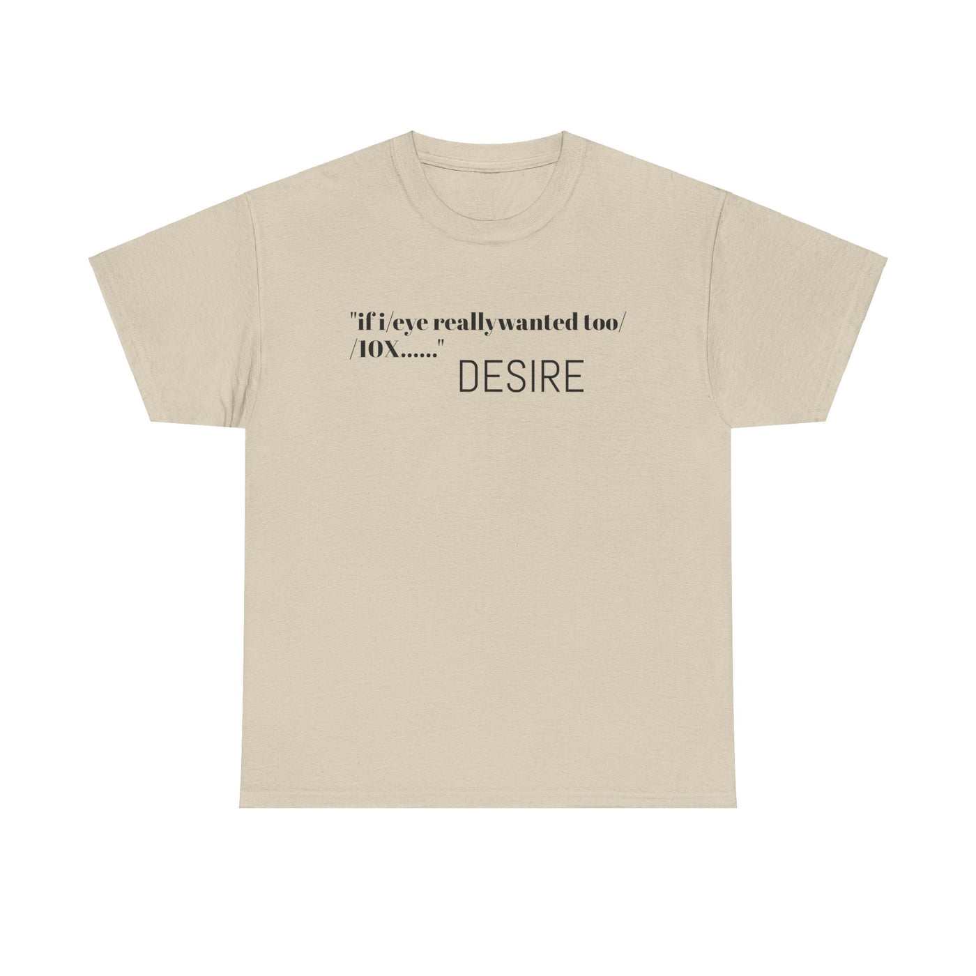 GOTTOGETITprod T-Shirt DESIRE Unisex Heavy Cotton Tee