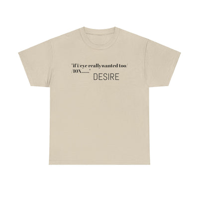 GOTTOGETITprod T-Shirt DESIRE Unisex Heavy Cotton Tee