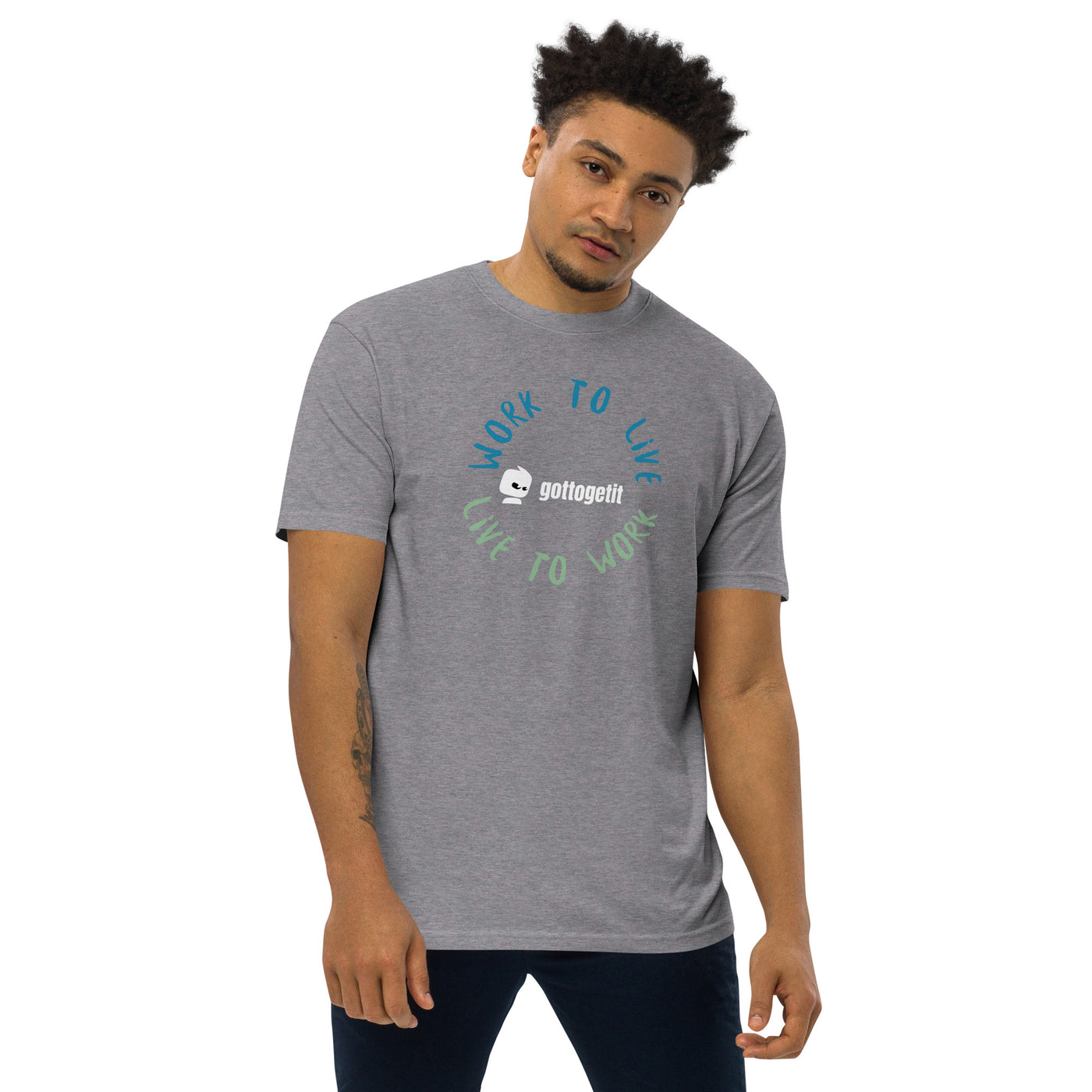 GOTTOGETIT work to live Men’s premium heavyweight tee