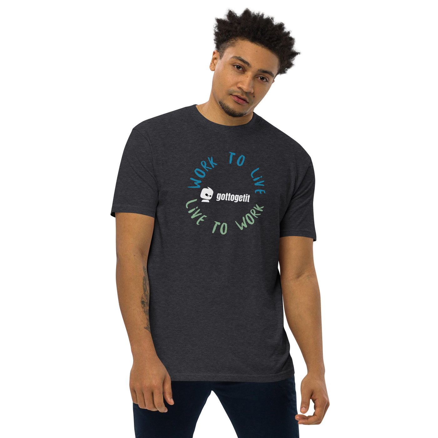 GOTTOGETIT work to live Men’s premium heavyweight tee